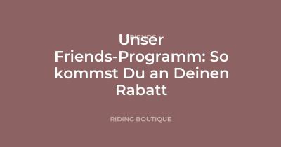Unser Friends-Programm: So kommst Du an Deinen Rabatt